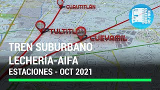 Tren Suburbano Lechería  AIFA  Estaciones Octubre 2021 [upl. by Nerrawed]