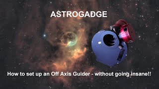 How to set up an off axis guider for autoguiding  without going insane [upl. by Borer]