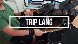 Trip Lang  Shehyee ft Sam Pinto CSD400 DRUM COVER [upl. by Annaear832]