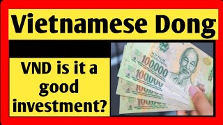 Vietnamese Dong is it a good investment  Vietnam dong rate [upl. by Eeslehc329]