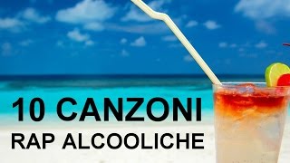 10 CANZONI RAP ALCOOLICHE RAP ITALIANO [upl. by Wolpert534]