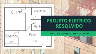 Projeto Eletrico resolvido parte 3  Divisao de circuitos [upl. by Annissa]