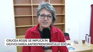 CRUCEA ROȘIE SE IMPLICĂ ÎN DEZVOLTAREA ANTREPRENORIATULUI SOCIAL [upl. by Senior]