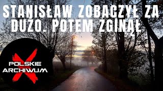 Stanisław zobaczył za dużo Potem zginął  Polskie Archiwum X 87 [upl. by Steffy]