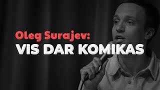 OLEG SURAJEV STANDUP VIS DAR KOMIKAS  2019 [upl. by Allicserp]