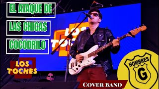 El Ataque De La Chicas Cocodrilo  Hombres G Cover Banda en Vivo  By Los Toches [upl. by Eelano62]