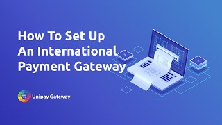 How To Set Up An International Payment Gateway [upl. by Erdrich222]