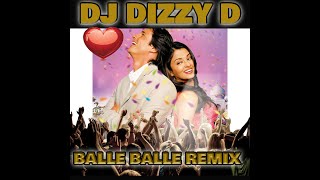 BALLE BALLE DJ DIZZY D REMIX [upl. by Alleber]