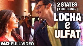 Locha E Ulfat FULL Video Song  2 States  Arjun Kapoor Alia Bhatt [upl. by Anauj64]