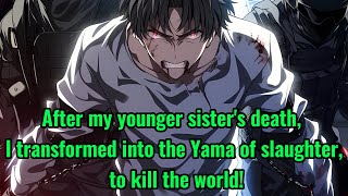 After my younger sisters death I transformed into the Yama of slaughter to kill the world [upl. by Htiel]