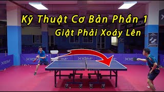 Kỹ Thuật Cơ Bản Trong Bóng Bàn Phần 1  Giật Phải Xoáy Lên  Bóng Bàn Nghiệp Dư  BBND [upl. by Genevieve]