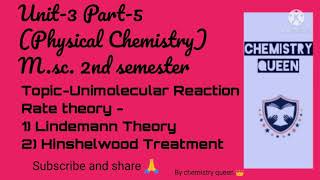 Unit3 Part5 Unimolecular Reaction Rate Theory 1 Lindemann Theory 2Hinshelwood Treatment [upl. by Adallard]