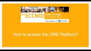 ECCMID 2022 Video Tutorial How to access the CME Platform [upl. by Bronk245]