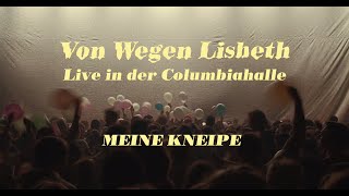 Von Wegen Lisbeth  Meine Kneipe Live in der Columbiahalle Berlin [upl. by Reivaj667]