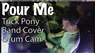 Trick Pony  Pour Me Band Cover Drum Cam [upl. by Vyky370]