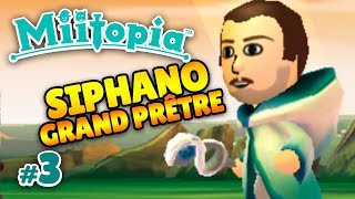 SIPHANO LE GRAND PRÊTRE DE YOUTUBE   MIITOPIA 3 [upl. by Horten]