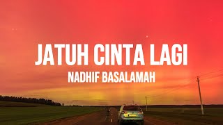 Nadhif Basalamah  Jatuh Cinta Lagi Lirik Lagu [upl. by Yren]