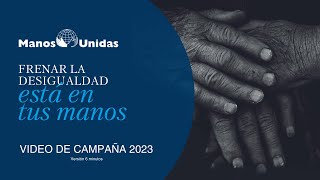 Frenar la desigualdad está en tus manos Video de Campaña de Manos Unidas 2023 Versión 6 min [upl. by Bornie]