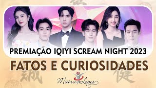 Premiação iQIYI Scream Night 2023  Moda Prêmios Momentos  fatos e curiosidades DramaNews43 [upl. by Sad]