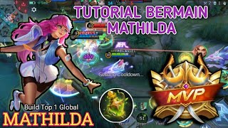 TUTORIAL BERMAIN MATHILDA  GAMEPLAY MATHILDA  BUILD TOP 1 GLOBAL MATHILDA  MOBILE LEGENDS  MLBB [upl. by Amzu]