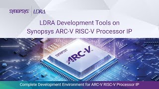 LDRA Development Tools on Synopsys ARCV RISCV Processor IP  Synopsys [upl. by Kurt]