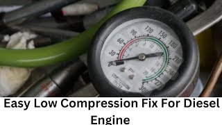 Low Compression Fix For Diesel Engine [upl. by Aicilanna]