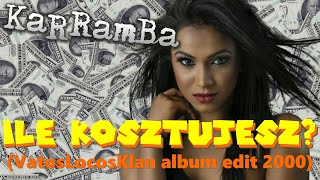 KaRRamBa  ILE KOSZTUJESZ ORIGINAL ALBUM EDIT [upl. by Ainala124]