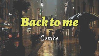 Back to me  Cueshe  Lyrics [upl. by Keyes692]