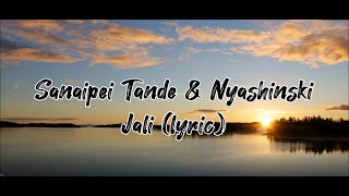 Sanaipei Tande amp Nyashinski  Jali Lyric Video [upl. by Nobel]