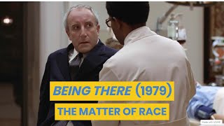 BEING THERE 1979 THE MATTER OF RACE [upl. by Moor]