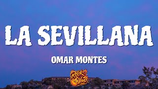 Omar Montes  LA SEVILLANA LetraLyrics [upl. by Nylrahc]