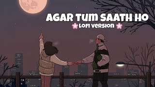 agar tum saath ho song slowed reverb Lofi version ll The lofi 🌸 [upl. by Eenafets]