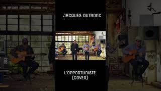 JACQUES DUTRONC LOPPORTUNISTE COVER 4 4 [upl. by Anyl840]