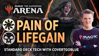 Pain of Lifegain  Rotation Ready  Standard Deck Tech with CovertGoBlue  MTG Arena [upl. by Eidnim]