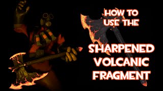 How to use the Sharpened Volcanic Fragment [upl. by Ayel]