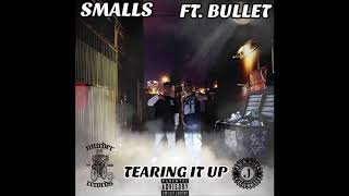 SMALLS FT BULLET  TEARING IT UP  2018 [upl. by Skerl]