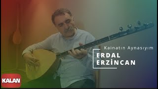 Erdal Erzincan  Kainatın Aynasıyım I Alevilere Kalan II © 2015 Kalan Müzik [upl. by Dyna890]