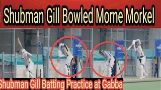 Shubman Gill Clean Bowled by Morne Morkel Shubman Gill Batting in Practice session at Gabba BGT [upl. by Theona]