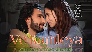 Ve Kamleya Song  Arijit Singh Shreya Ghoshal  rocky aur rani ki prem kahani  Bollywood song [upl. by Newcomer11]