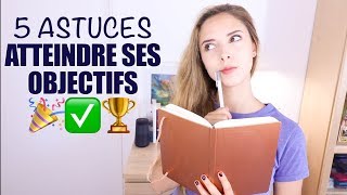 5 astuces pour TOUJOURS atteindre ses objectifs   ORGANISATION [upl. by Aufa326]