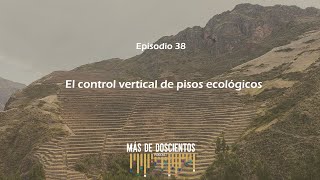 El control vertical de pisos ecológicosMás de DoscientosEpisodio 38 [upl. by Noraha]