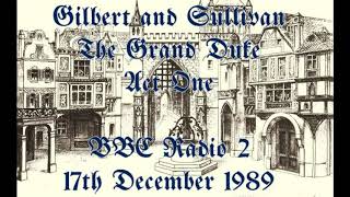 Gilbert and Sullivan The Grand Duke Act One [upl. by Neleb]