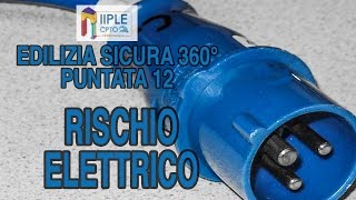 Edilizia Sicura 360° P12 quotRISCHIO ELETTRICOquot [upl. by Asinla]