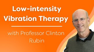 Lowintensity Vibration therapy with Professor Clinton Rubin [upl. by Etty]