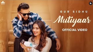 MUTIYAAR Official Music Video Gur Sidhu New Song  New PunjabiSong 2024 [upl. by Karisa]