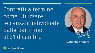 Contratti a termine come utilizzare le causali individuate dalle parti fino al 31 dicembre [upl. by Uthrop]