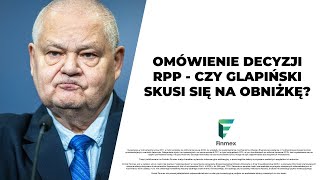 Omówienie decyzji RPP  czy Glapiński skusi się na obniżkę [upl. by Anilem]