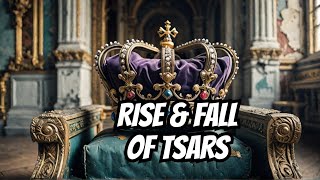 The Rise and Fall of the Russian Tsars A Journey Through History [upl. by Kerek]