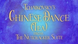 Tchaikovsky Chinese Dance Tea  from The Nutcracker Suite Visualization [upl. by Nueoras]