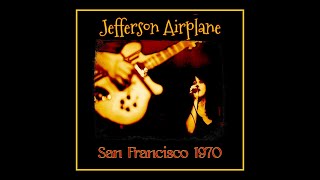 Jefferson Airplane  San Francisco 1970 Complete Bootleg [upl. by Atsira]